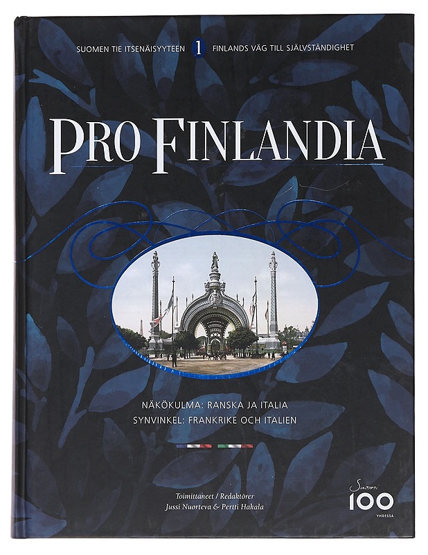 Pro Finlandia : Suomen tie itsenäisyyteen = Finlands väg till självständighet. 1, Näkökulma: Ranska ja Italia = Synvinkel: Frankrike och Italien - Nuorteva, Jussi - Historiakirjat - 10105492422 - 0