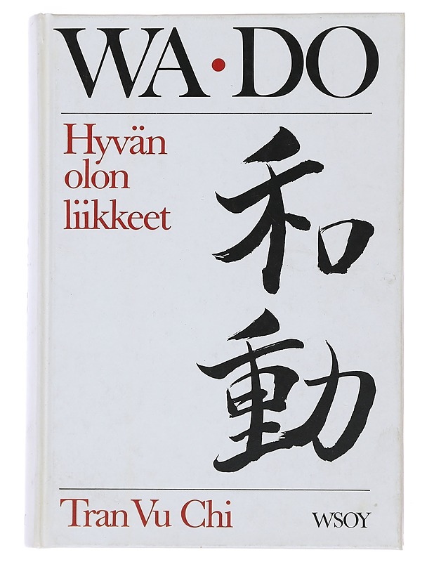 WA-DO : hyvän olon liikkeet - Tran, Vu Chi - Tietokirjat ja oppaat - 10105492488 - 0