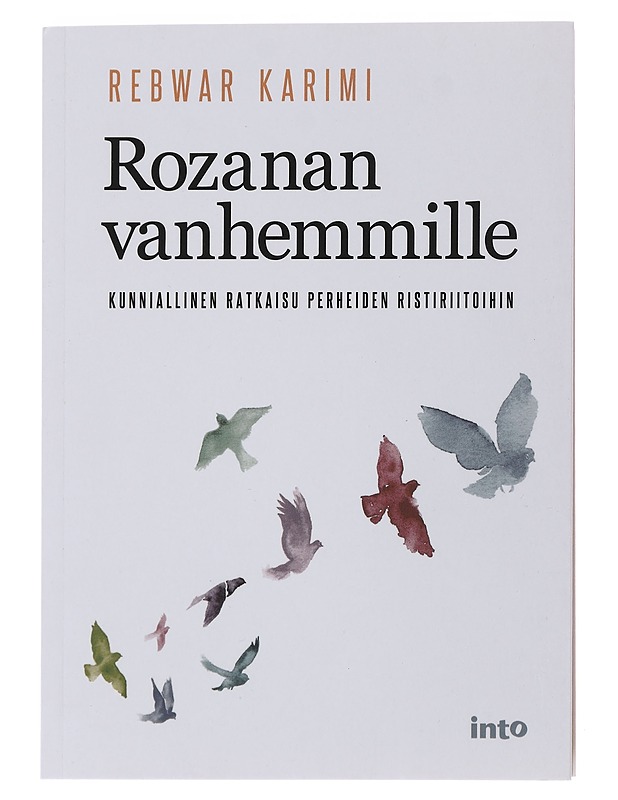Rozanan vanhemmille : kunniallinen ratkaisu perheiden ristiriitoihin = Bo dayk u bawkî Rozana : Çareserêkî be rûmet bo kê?ekanî naw xêzan - Rebwar Karimi - Tietokirjat ja oppaat - 10105492566 - 0