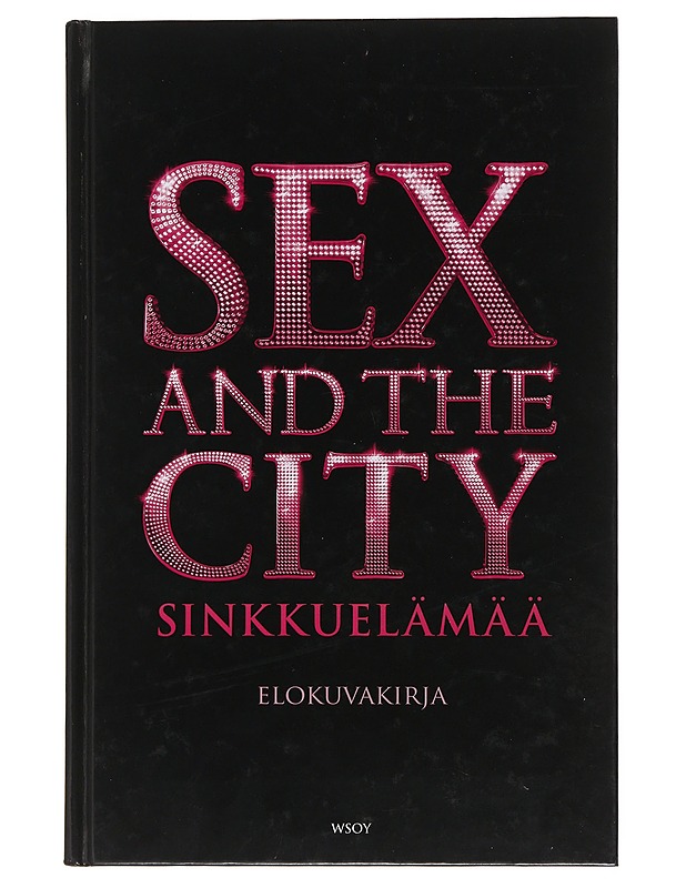 Sex and the city - Sinkkuelämää : elokuvakirja - Sohn, Amy - Musiikki- ja elokuvakirjat - 10105492572 - 0