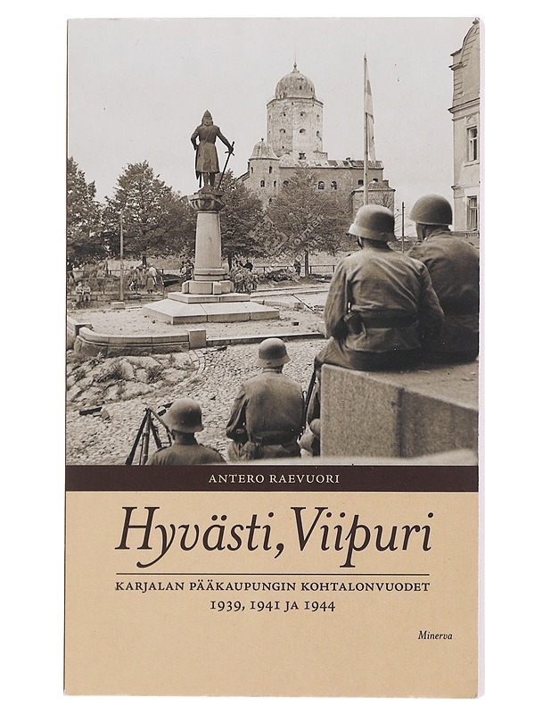 Hyvästi, Viipuri - Antero Raevuori - Elämäkerrat ja muistelmat - 10105492618 - 0