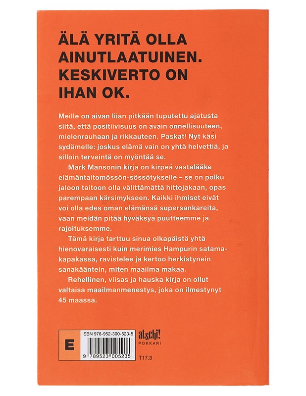 Kuinka olla piittaamatta p*skaakaan : nurinkurinen opas hyvään elämään - Manson, Mark - Tietokirjat ja oppaat - 10105492620 - 1