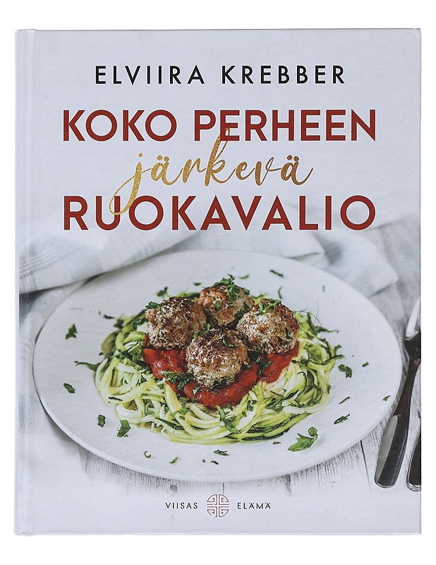 Koko perheen järkevä ruokavalio - Krebber, Elviira - Ruokakirjat - 10105492673 - 0