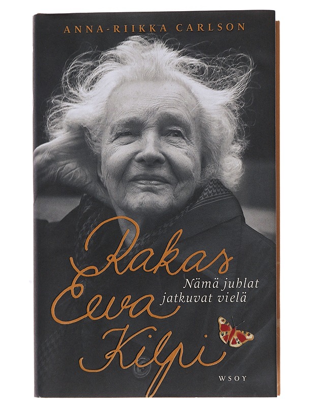 Rakas Eeva Kilpi : nämä juhlat jatkuvat vielä - Anna-Riikka Carlson - Elämäkerrat ja muistelmat - 10105492686 - 0