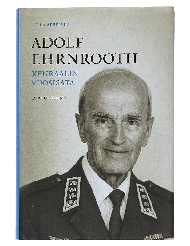 Adolf Ehrnrooth : kenraalin vuosisata - Ulla Appelsin - Kirja lahjaksi - 10105492705 - 0