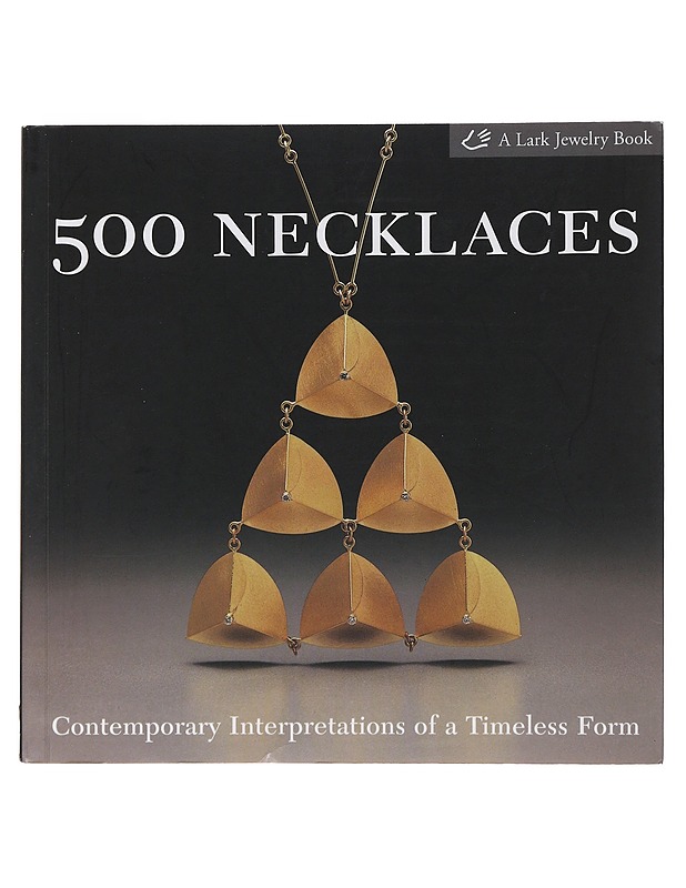 500 necklaces : contemporary interpretations of a timeless form - Le Van, Marthe - Harrastekirjat - 10105492729 - 0