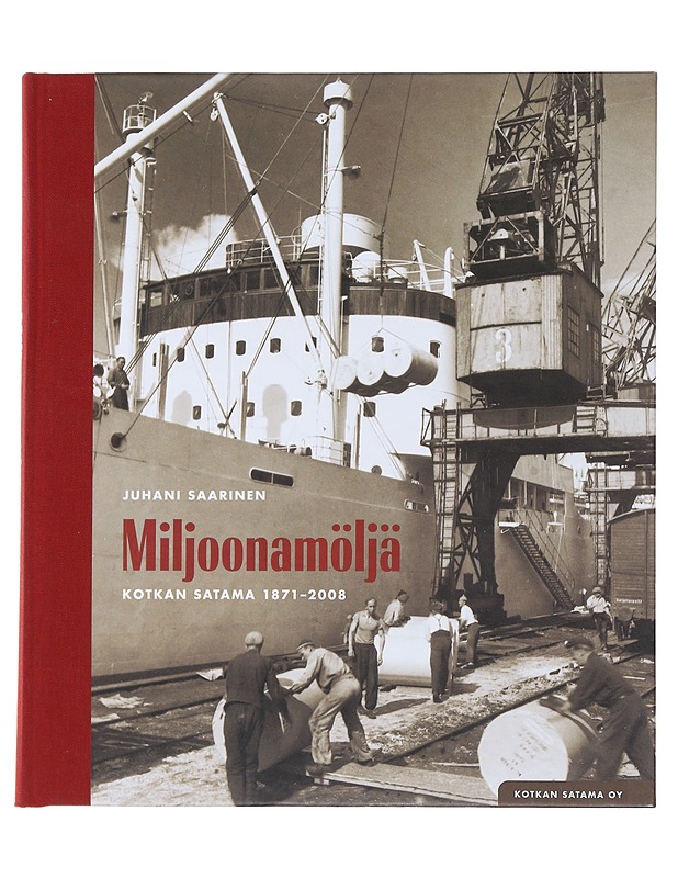 Miljoonamöljä: kotkan satama 1871-2008 - Juhani Saarinen - Historiakirjat - 10105492748 - 0