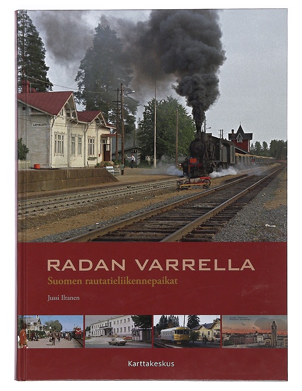 Radan varrella : Suomen rautatieliikennepaikat - Iltanen, Jussi - Historiakirjat - 10105492761 - 0