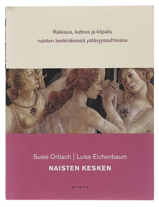 Naisten kesken : rakkaus, kateus ja kilpailu naisten keskinäisissä ystävyyssuhteissa - Orbach, Susie - Tietokirjat ja oppaat - 10105492854 - 0