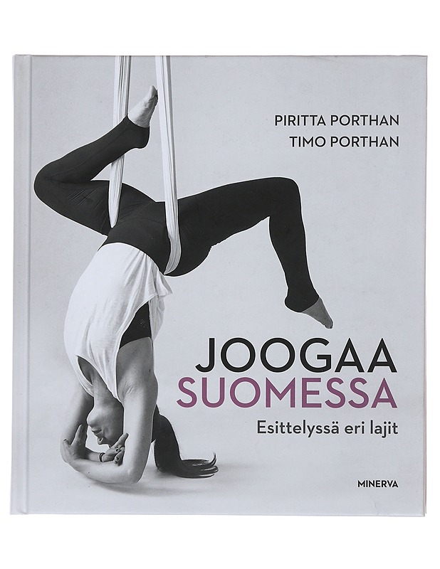 Joogaa Suomessa : esittelyssä eri lajit - Porthan, Piritta - Tietokirjat ja oppaat - 10105492922 - 0