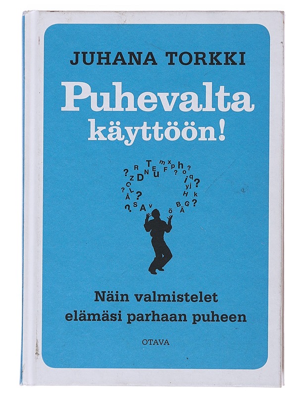 Puhevalta käyttöön! : näin valmistelet elämäsi parhaan puheen - Juhana Torkki - Tietokirjat ja oppaat - 10105492923 - 0
