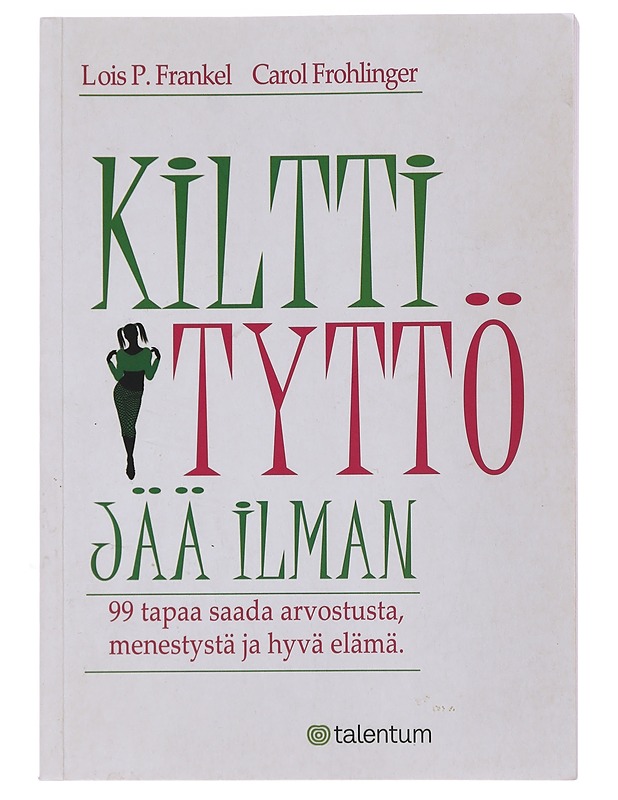 Kiltti tyttö jää ilman - Frankel, Lois P. - Tietokirjat ja oppaat - 10105492924 - 0