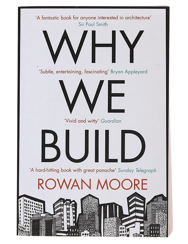 Why we build - Rowan Moore - Tietokirjat ja oppaat - 10105492960 - 0
