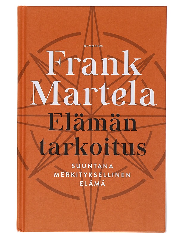 Elämän tarkoitus : suuntana merkityksellinen elämä - Martela, Frank - Tietokirjat ja oppaat - 10105492954 - 0