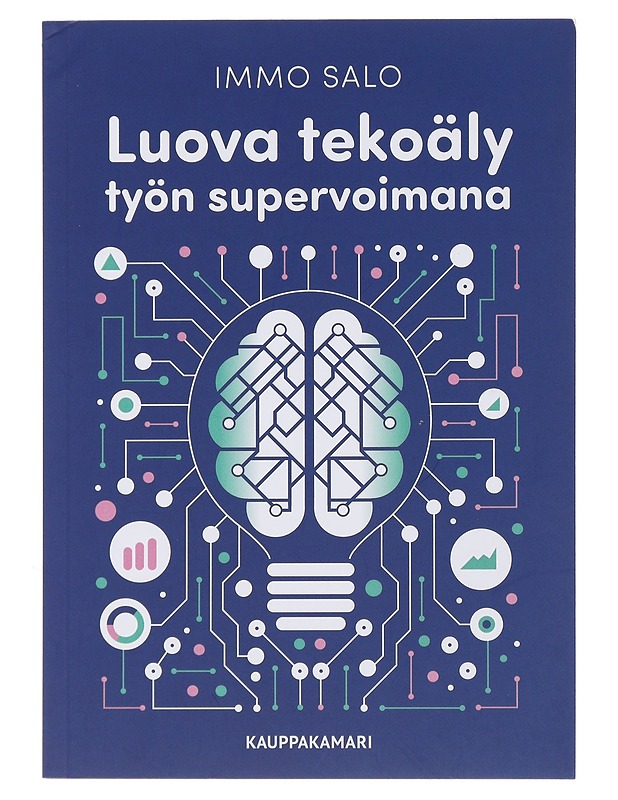 Luova tekoäly työn supervoimana - Immo Salo - Tietokirjat ja oppaat - 10105492973 - 0