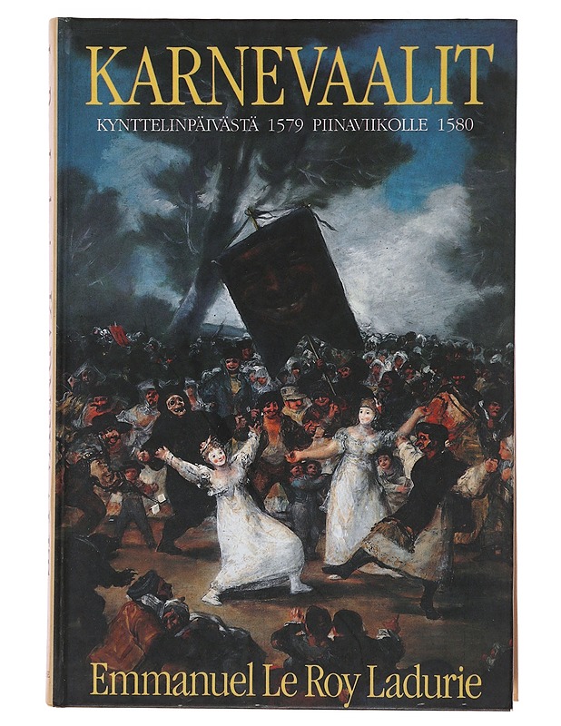 Karnevaalit : kynttelinpäivästä piinaviikolle, 1579-1580 - Emmanuel Le Roy Ladurie - Historiakirjat - 10105492975 - 0