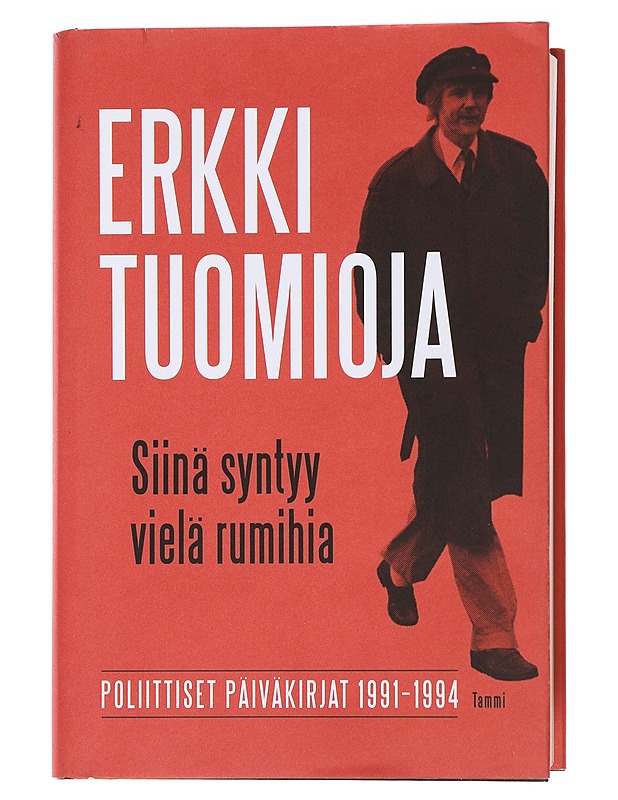 Siinä syntyy vielä rumihia - Erkki Tuomioja - Elämäkerrat ja muistelmat - 10105492987 - 0