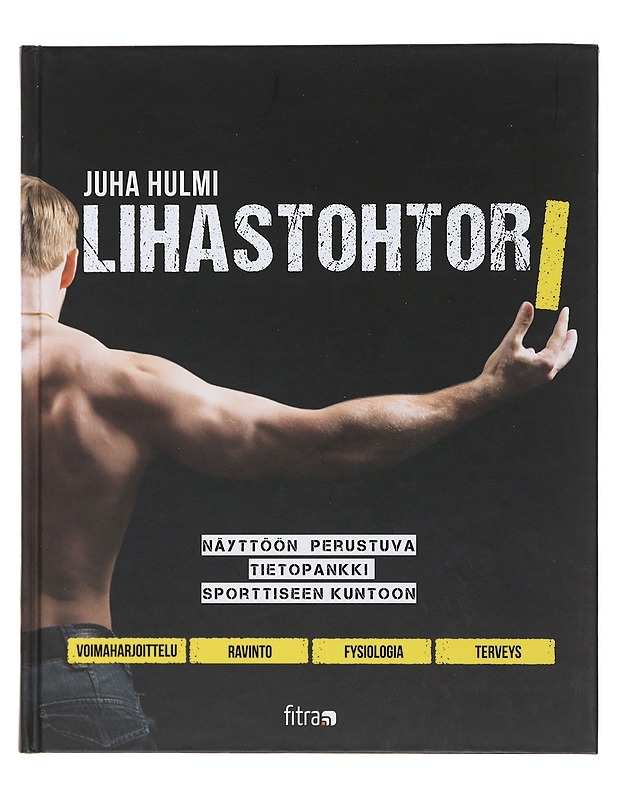 Lihastohtori - Hulmi, Juha - Tietokirjat ja oppaat - 10105493044 - 0