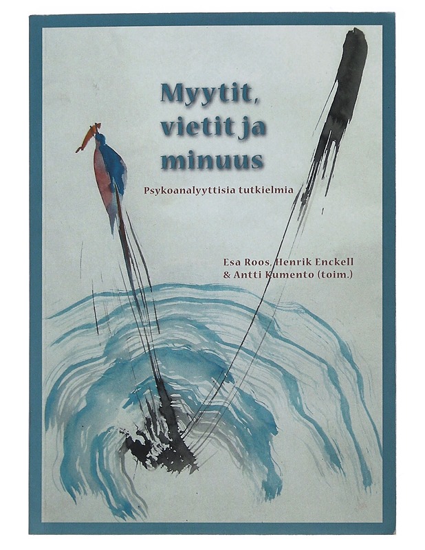 Myytit, vietit ja minuus : psykoanalyyttisia tutkielmia - Roos, Esa - Tietokirjat ja oppaat - 10105493090 - 0