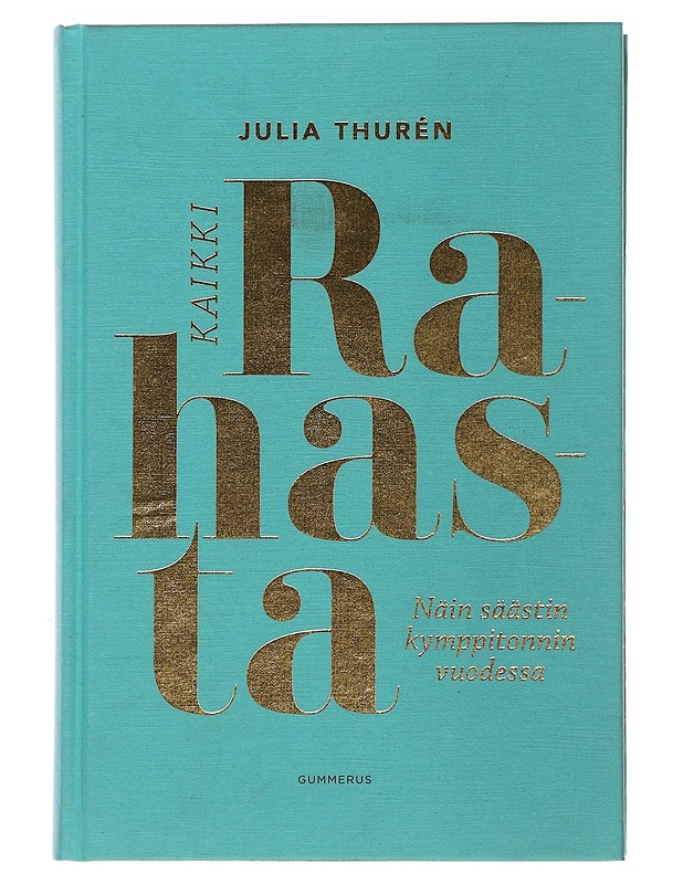 Kaikki rahasta : näin säästin kymppitonnin vuodessa - Julia Thurén - Tietokirjat ja oppaat - 10105493107 - 0