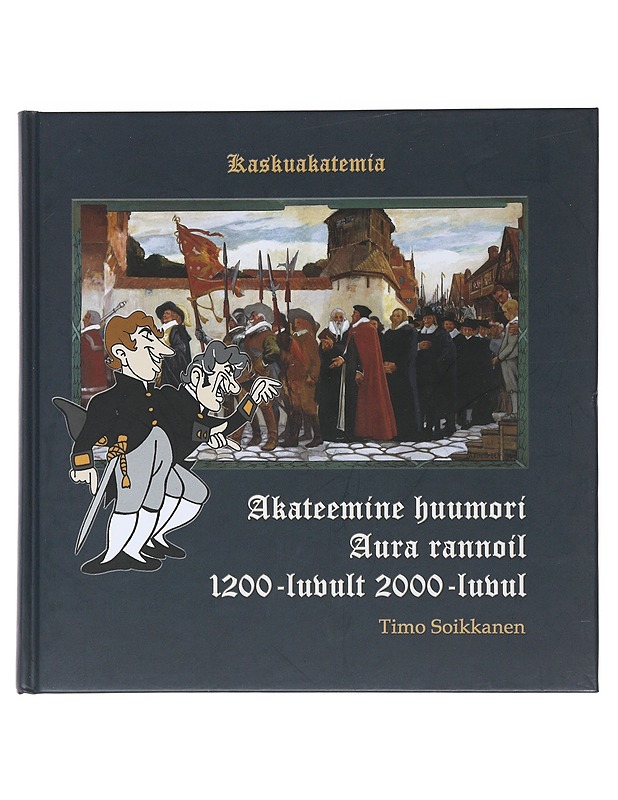 Akateemine huumori: aura rannoil 1200-lubult 2000-lubul - Timo soikkanen - Historiakirjat - 10105493139 - 0
