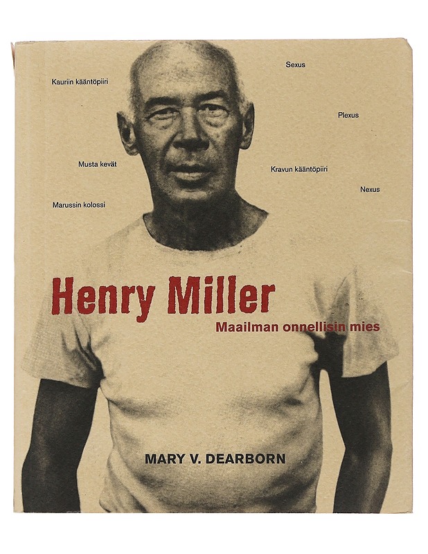 Henry Miller : maailman onnellisin mies - Dearborn, Mary V. - Nuorten kirjat - 10105493142 - 0