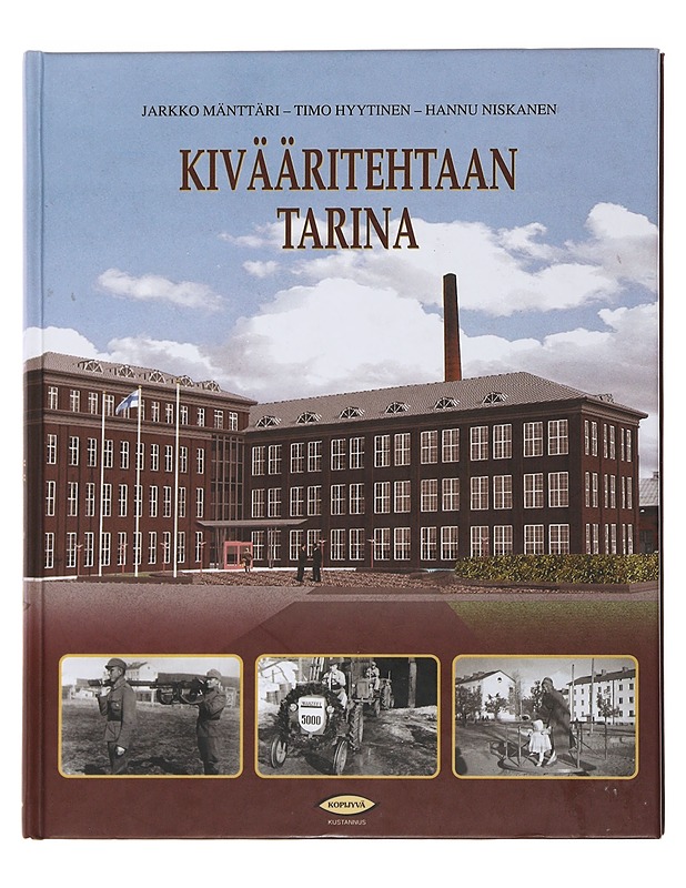 Kivääritehtaan tarina - Jarkko , Mänttäri ; Timo , Hyytinen ; Hannu , Niskanen - Tietokirjat ja oppaat - 10105493238 - 0