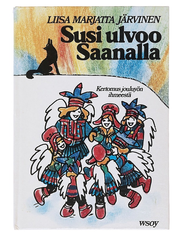 Susi ulvoo Saanalla : kertomus jouluyön ihmeestä - Järvinen, Liisa Marjatta - Romaanit ja novellit - 10105493306 - 0