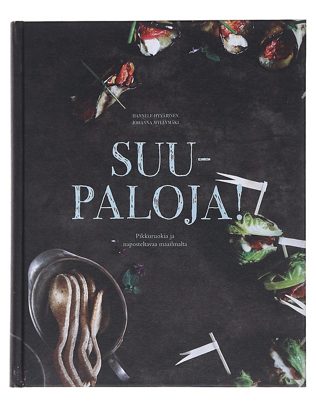 Suupaloja! : pikkuruokia ja naposteltavaa maailmalta - Hyvärinen, Hannele - Ruokakirjat - 10105493372 - 0