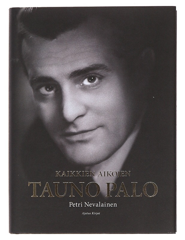Kaikkien aikojen Tauno Palo - Petri Nevalainen - Elämäkerrat ja muistelmat - 10105493386 - 0
