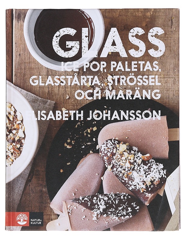 Glass : ice pop, paletas, glasstårta, strössel och maräng - Johansson, Elisabeth - Ruokakirjat - 10105493410 - 0