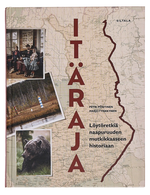Itäraja : löytöretkiä naapuruuden mutkikkaaseen historiaan - Pöntinen, Petri - Elämäkerrat ja muistelmat - 10105493431 - 0