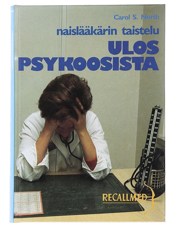 Naislääkärin taistelu ulos psykoosista - North, Carol S. - Elämäkerrat ja muistelmat - 10105493511 - 0