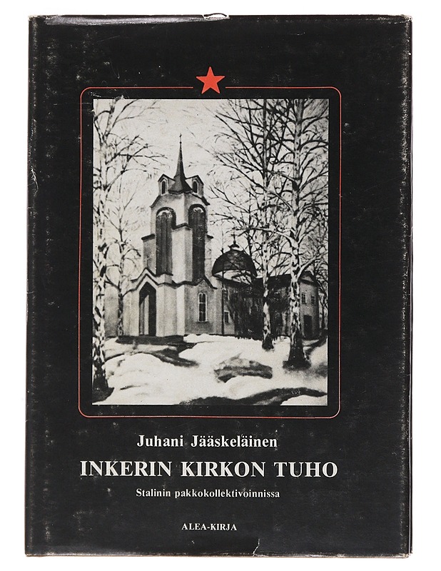 Inkerin kirkon tuho Stalinin pakkokollektivoinnissa - Juhani Jääskeläinen - Historiakirjat - 10105493569 - 0