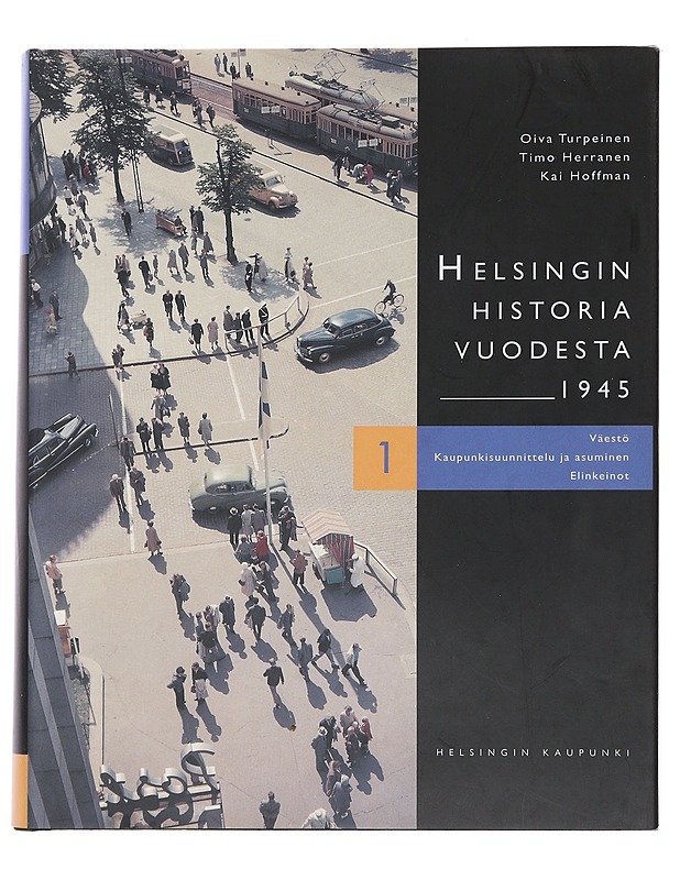 Helsingin historia vuodesta 1945 : Väestö, kaupunkisuunnittelu ja asuminen, elinkeinot - Turpeinen, Oiva - Historiakirjat - 10105493680 - 0