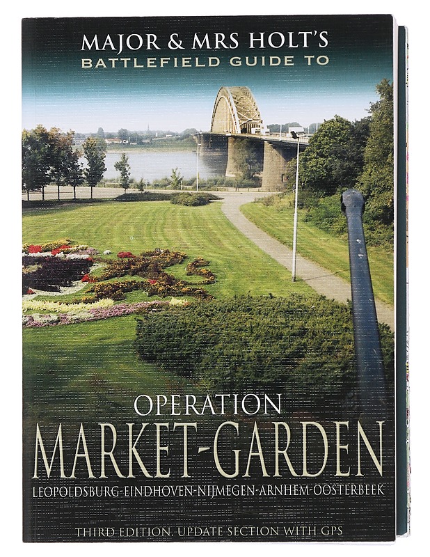 Battlefield guide to: operation market-garden leopoldsburg-eindhoven himjmegen-arnhem-oosterbeek - Major Holt - Historiakirjat - 10105493696 - 0