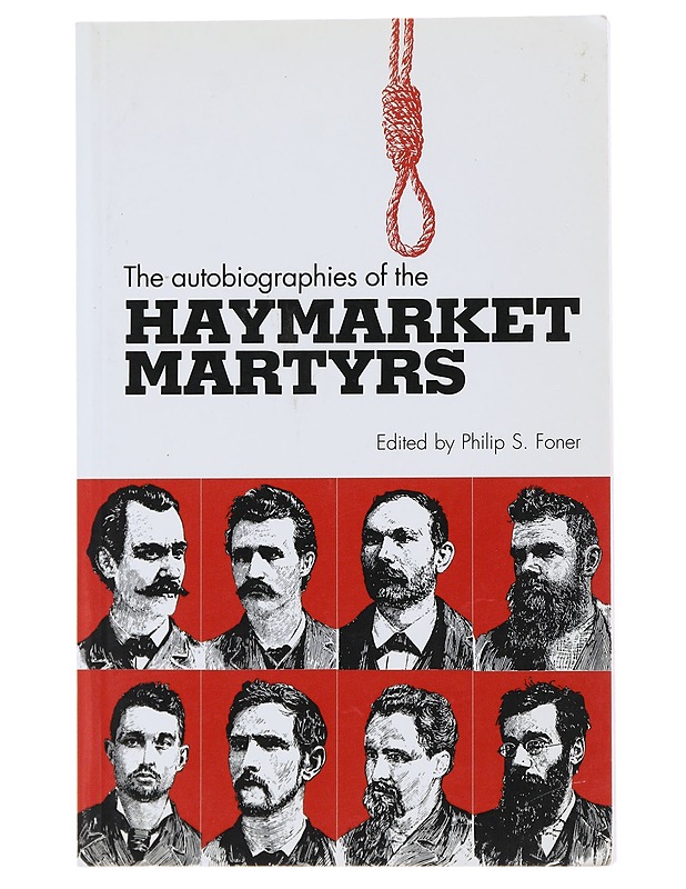 The Autobiogaphies of the Haymarket martyrs - Philip S. Foner - Historiakirjat - 10105493805 - 0
