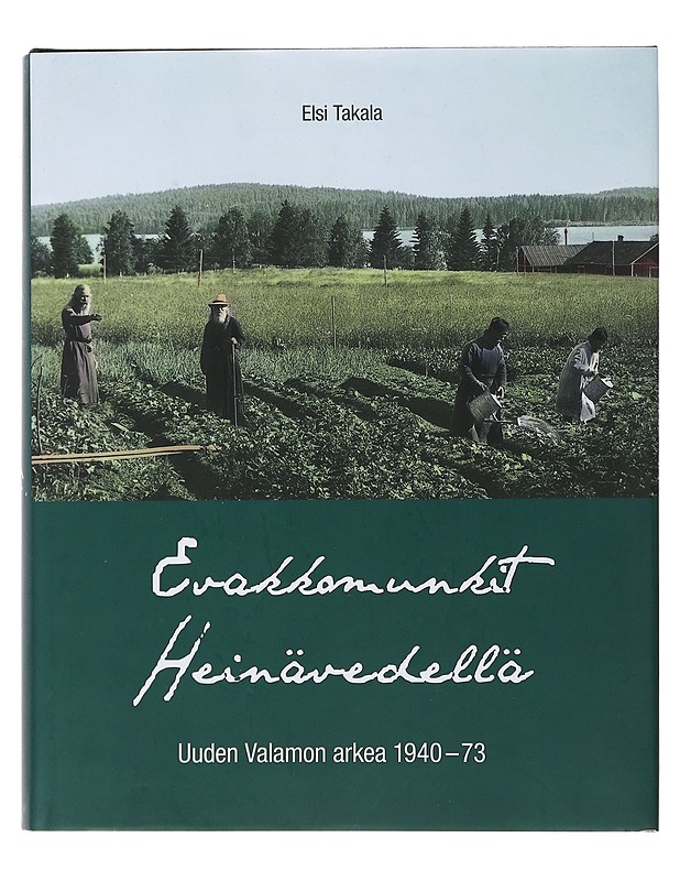 Evakkomunkit Heinävedellä : Uuden Valamon arkea 1940-73 - Elsi Takala - Historiakirjat - 10105493811 - 0