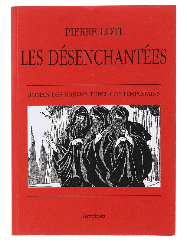 Les Désenchantées - Loti, Pierre - Tietokirjat ja oppaat - 10105493843 - 0
