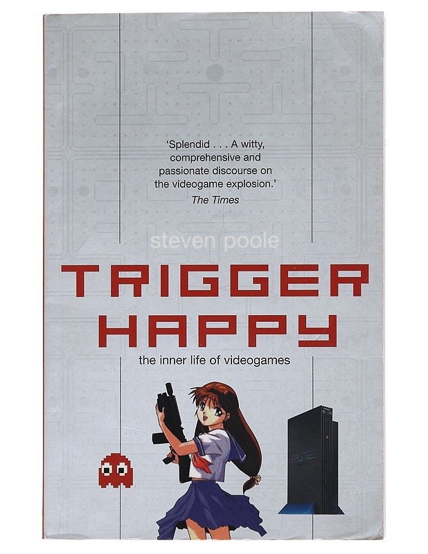 Trigger Happy: The Inner Life of Videogames - Steven poole - Harrastekirjat - 10105493933 - 0