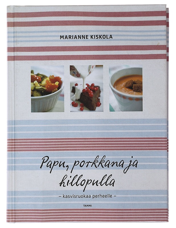 Papu, porkkana ja hillopulla : kasvisruokaa perheelle - Kiskola, Marianne - Ruokakirjat - 10105493985 - 0