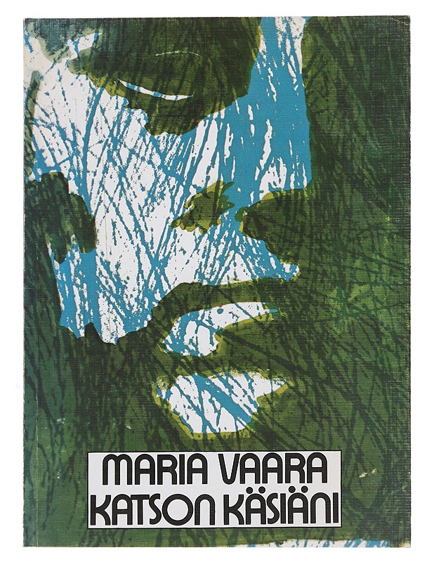 Katson käsiäni - Vaara, Maria - Runot ja näytelmät - 10105494000 - 0