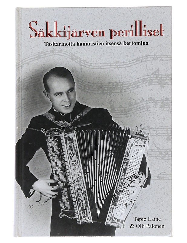Säkkijärven perilliset : tositarinoita elävästä elämästä hanuristien itsensä kertomina - Laine, Tapio - Elämäkerrat ja muistelmat - 10105493994 - 0