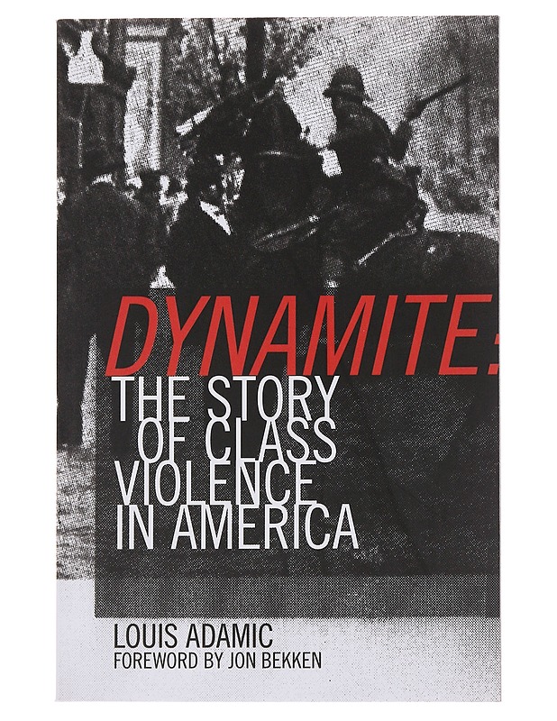 Dynamite : the Story of Class Violence in America - Adamic, Louis - Historiakirjat - 10105494050 - 0