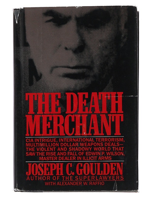The Death Merchant: The Rise and Fall of Edwin P. Wilson - Joseph C. Goulden - Historiakirjat - 10105494234 - 0