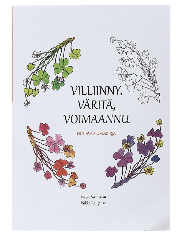 Villiinny, väritä, voimaannu : hoitava hortakirja - Kivimetsä, Raija - Tietokirjat - 10105494311 - 0