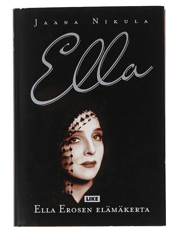 Ella: Ella Erosen elämäkerta - Nikula, Jaana - Elämäkerrat ja muistelmat - 10105494339 - 0