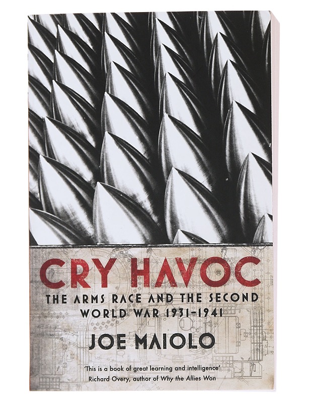 Cry havoc : the arms race and the Second World War, 1931-41 - Joe Maiolo - Historiakirjat - 10105494341 - 0