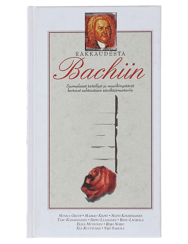 Rakkaudesta Bachiin : suomalaiset taiteilijat ja musiikinystävät kertovat suhteestaan säveltäjämestariin - Kolehmainen, Matti - Elämäkerrat ja muistelmat - 10105494345 - 0