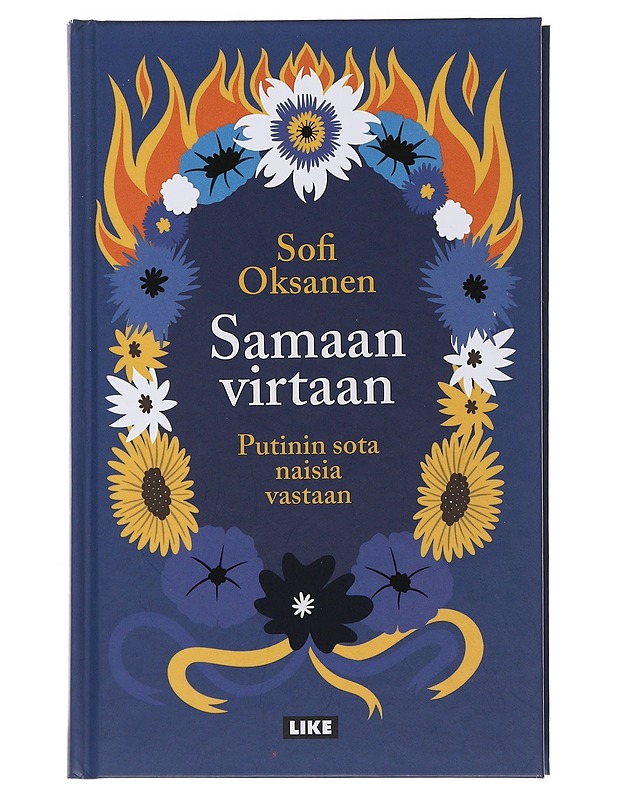 Samaan virtaan : Putinin sota naisia vastaan - Sofi Oksanen - Tietokirjat ja oppaat - 10105494371 - 0